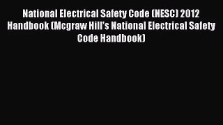 [PDF Download] National Electrical Safety Code (NESC) 2012 Handbook (Mcgraw Hill's National