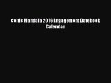 [PDF Download] Celtic Mandala 2016 Engagement Datebook Calendar [Download] Full Ebook