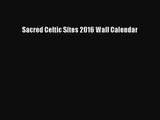 [PDF Download] Sacred Celtic Sites 2016 Wall Calendar [Read] Full Ebook