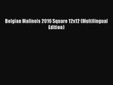[PDF Download] Belgian Malinois 2016 Square 12x12 (Multilingual Edition) [PDF] Full Ebook