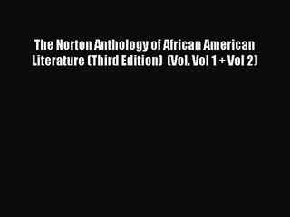 [PDF Download] The Norton Anthology of African American Literature (Third Edition)  (Vol. Vol