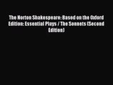 [PDF Download] The Norton Shakespeare: Based on the Oxford Edition: Essential Plays / The Sonnets