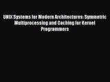 [PDF Download] UNIX Systems for Modern Architectures: Symmetric Multiprocessing and Caching