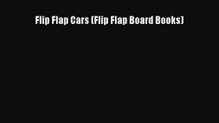 PDF Download Flip Flap Cars (Flip Flap Board Books) Download Full Ebook