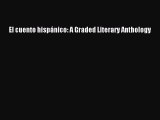 [PDF Download] El cuento hispánico: A Graded Literary Anthology [Download] Full Ebook