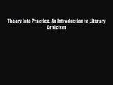 [PDF Download] Theory into Practice: An Introduction to Literary Criticism [PDF] Online