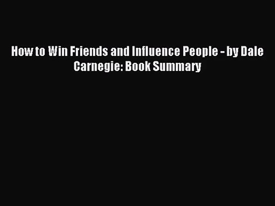 [PDF Download] How to Win Friends and Influence People - by Dale Carnegie: Book Summary [PDF]