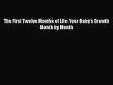 [PDF Download] The First Twelve Months of Life: Your Baby's Growth Month by Month [Read] Online