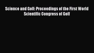 [PDF Download] Science and Golf: Proceedings of the First World Scientific Congress of Golf