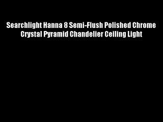 Searchlight Hanna 8 Semi-Flush Polished Chrome Crystal Pyramid Chandelier Ceiling Light