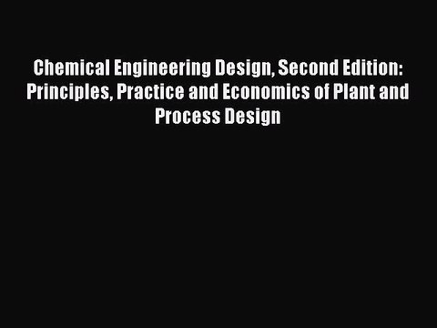 [PDF Download] Chemical Engineering Design Second Edition: Principles Practice and Economics