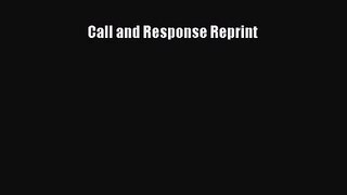 [PDF Download] Call and Response Reprint [Download] Online