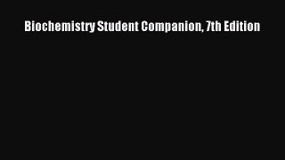 [PDF Download] Biochemistry Student Companion 7th Edition [PDF] Full Ebook