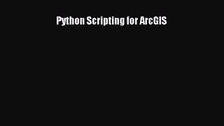 Python Scripting for ArcGIS [PDF] Full Ebook