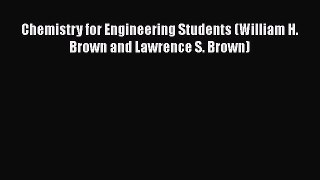[PDF Download] Chemistry for Engineering Students (William H. Brown and Lawrence S. Brown)