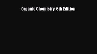 [PDF Download] Organic Chemistry 6th Edition [PDF] Online