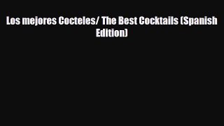 PDF Download Los mejores Cocteles/ The Best Cocktails (Spanish Edition) Download Full Ebook