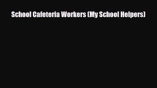 PDF Download School Cafeteria Workers (My School Helpers) Download Full Ebook