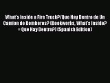 PDF Download What's Inside a Fire Truck?/Que Hay Dentro de Un Camion de Bomberos? (Bookworks