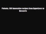 PDF Download Polenta 100 Innovative recipes from Appetizers to Desserts PDF Online