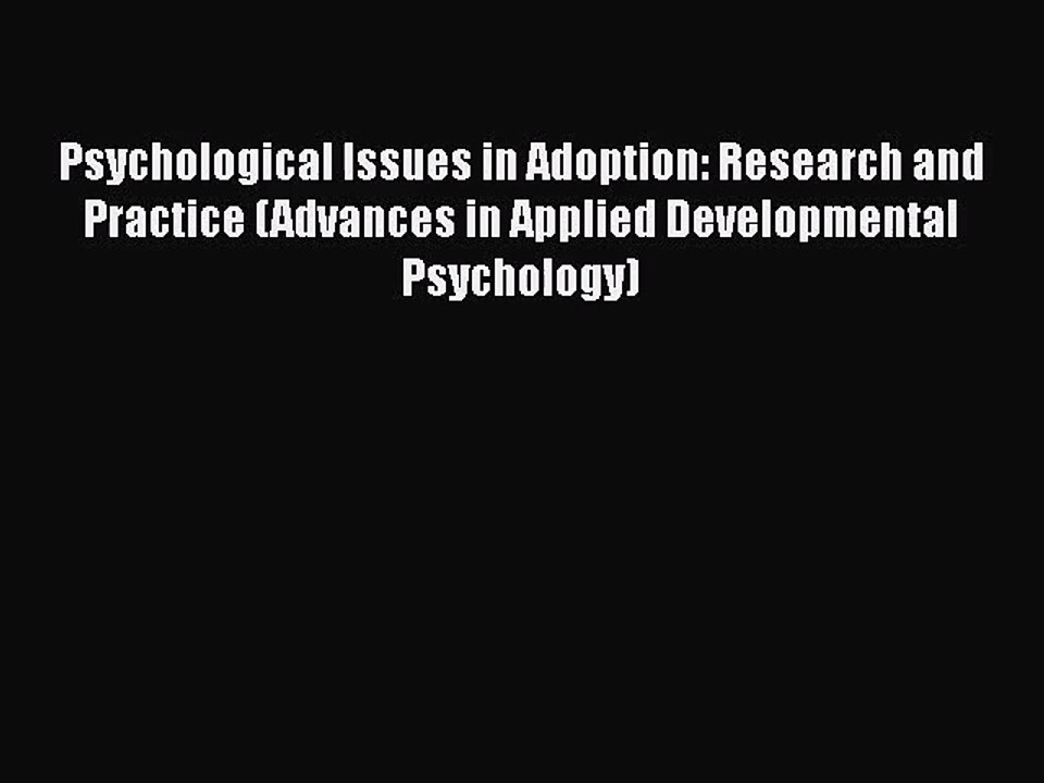 [PDF Download] Psychological Issues in Adoption: Research and Practice (Advances in Applied