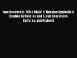 Ivan Konevskoi: 'Wise Child' of Russian Symbolism (Studies in Russian and Slavic Literatures