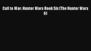Call to War: Hunter Wars Book Six (The Hunter Wars 6) [Read] Full Ebook
