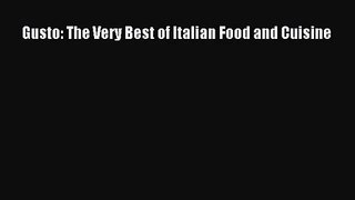 PDF Download Gusto: The Very Best of Italian Food and Cuisine PDF Online