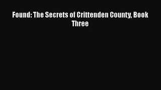 Found: The Secrets of Crittenden County Book Three [PDF] Online