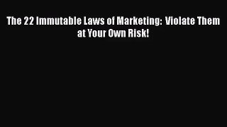 [PDF Download] The 22 Immutable Laws of Marketing:  Violate Them at Your Own Risk! [PDF] Online