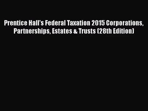 [PDF Download] Prentice Hall's Federal Taxation 2015 Corporations Partnerships Estates & Trusts