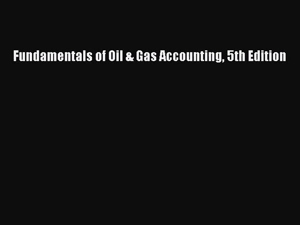 [PDF Download] Fundamentals of Oil & Gas Accounting 5th Edition [Read] Online