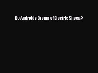 [PDF Download] Do Androids Dream of Electric Sheep? [PDF] Full Ebook