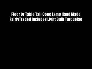 Floor Or Table Tall Cone Lamp Hand Made FairlyTraded Includes Light Bulb Turquoise