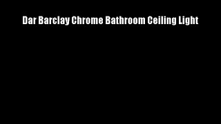 Dar Barclay Chrome Bathroom Ceiling Light