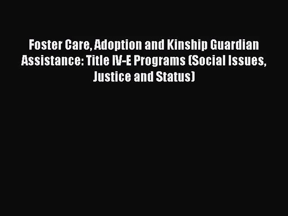 [PDF Download] Foster Care Adoption and Kinship Guardian Assistance: Title IV-E Programs (Social