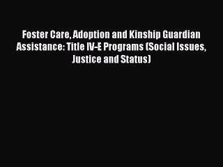 [PDF Download] Foster Care Adoption and Kinship Guardian Assistance: Title IV-E Programs (Social