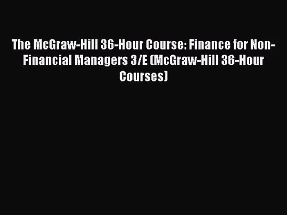 [PDF Download] The McGraw-Hill 36-Hour Course: Finance for Non-Financial Managers 3/E (McGraw-Hill