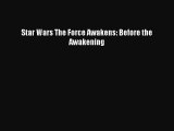 [PDF Download] Star Wars The Force Awakens: Before the Awakening [Download] Online