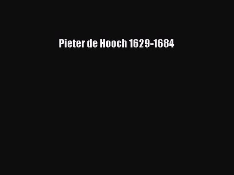 PDF Download Pieter de Hooch 1629-1684 PDF Full Ebook
