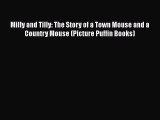 [PDF Download] Milly and Tilly: The Story of a Town Mouse and a Country Mouse (Picture Puffin