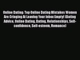 Online Dating: Top Online Dating Mistakes Women Are Cringing At Leaving Your Inbox Empty! (Dating