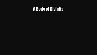 A Body of Divinity [PDF Download] Online