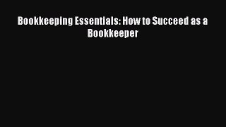 [PDF Download] Bookkeeping Essentials: How to Succeed as a Bookkeeper [PDF] Full Ebook