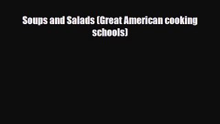 PDF Download Soups and Salads (Great American cooking schools) Read Full Ebook