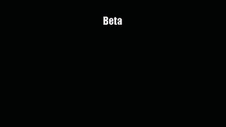 Beta [Read] Full Ebook