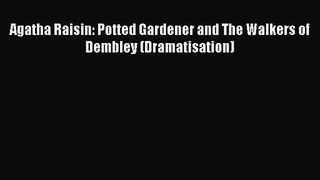 Agatha Raisin: Potted Gardener and The Walkers of Dembley (Dramatisation) [Download] Online