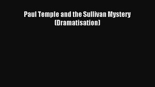 Paul Temple and the Sullivan Mystery (Dramatisation) [PDF Download] Online
