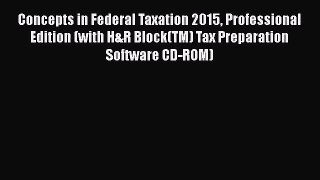 [PDF Download] Concepts in Federal Taxation 2015 Professional Edition (with H&R Block(TM) Tax