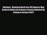 [PDF Download] Shetland - Mainland North East (OS Explorer Map Active) A Edition by Ordnance